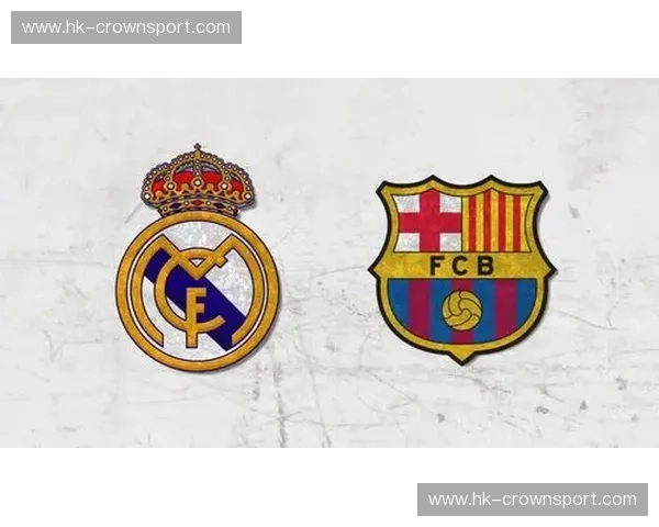 巅峰对垒的血色浪漫：重回巴萨vs皇马那个震撼灵魂的4比3